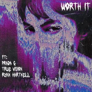 Worth It (feat. Prada G, True Vision & Ryan Hartnell) (Explicit)