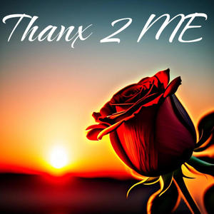 THANX 2 ME (Explicit)