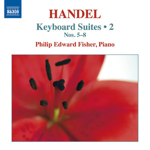 Handel, G.F.: Keyboard Suites, Vol. 2 (P.E. Fisher) - Nos. 5-8