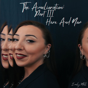 Here and Now (The Amelioration Part III)