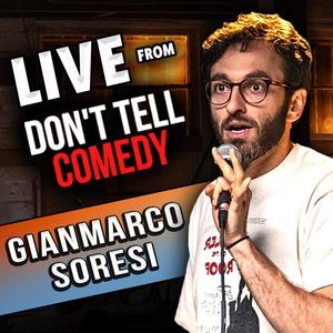 Don't Tell Comedy Presents: Gianmarco Soresi (Explicit)