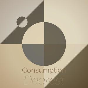 Consumption Dearest