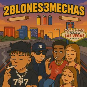 2Blones3Mechas (feat. BHA & Lil Vato 77) (Explicit)