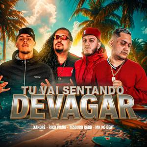 TU VAI SENTANDO DEVAGAR (Explicit)