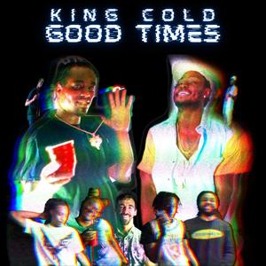 King Cold: Good Times (Explicit)