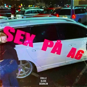 SEX PÅ A6 (Explicit)