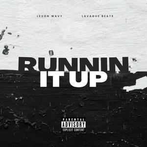 Runnin it up (feat. Lavague Beats) [Explicit]