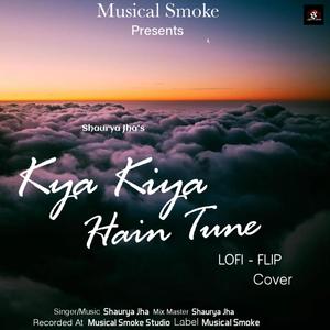 Kya Kiya Hain Tune(feat. Shaurya  Jha & Armaan Malik)