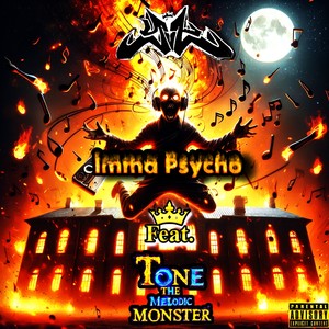 Imma Psycho (feat. Tone The Melodic Monster) [Explicit]