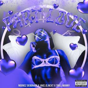 Part Time Love (feat. Jake.Is.Next & Trill Manny) (Explicit)