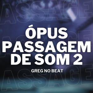 Ópus Passagem de Som 2