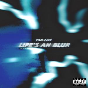 Life's Ah Blur (Explicit)