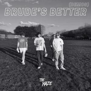 Brude's Better (Demos) [Explicit]