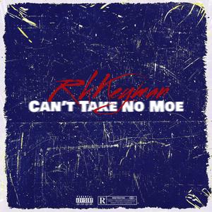 Cant Take No Moe (Explicit)