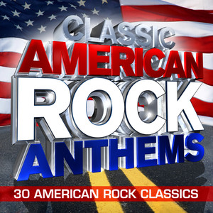 Classic American Rock Anthems - Huge American Rock Classics