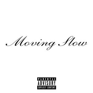 Moving Slow (Explicit)