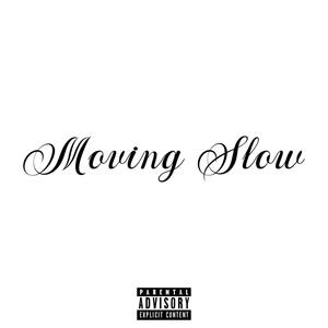 moving slow (Explicit)