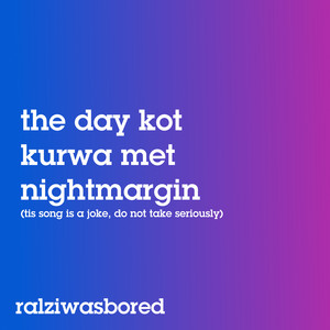 The Day Kot Kurwa Met Nightmargin (Explicit)