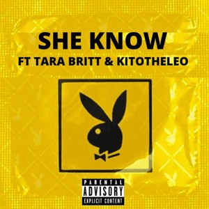 She Know (feat. Tara Britt & KitoTheLeo) [Explicit]