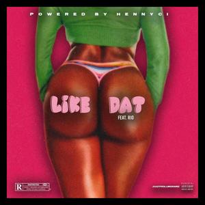 Like Dat (feat. BigDawgRio) [Explicit]