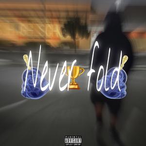 Never fold (Explicit)