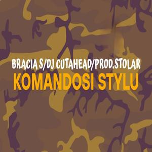 Bracia S "Komandosi Stylu" (feat. Szymoniarz, Alan, prod. Stolar & Dj Cutahead) [Explicit]