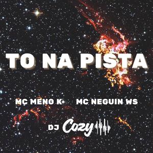 To Na Pista (feat. MC Meno K & MC Neguin WS) (Explicit)