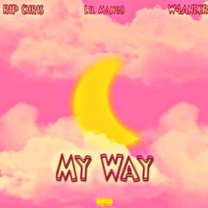 My Way (feat. RIP Chris & W4ANDER) [Explicit]