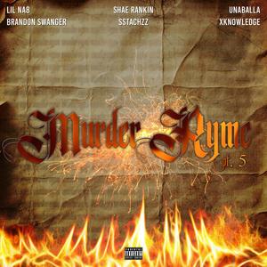 Murder Ryme, Pt. 5 (feat. Shae Rankin, Unaballa, Brandon Swanger, Sstachzz & Xknowledge) (Explicit)