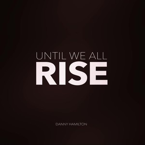 Until We All Rise