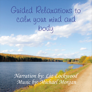 Guided Relaxations to Calm Your Mind and Body