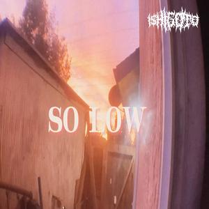 SO LOW (Explicit)