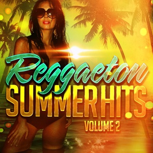 Reggaeton Summer Hits, Vol. 2