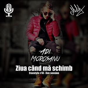 Ziua Cand Ma Schimb (Freestyle 14 - Live Session) [Explicit]