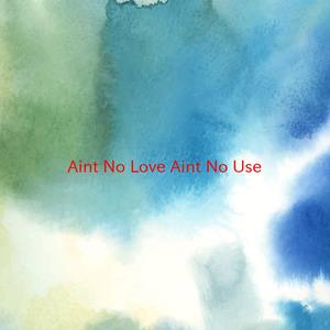 Ain't No Love(Ain't No Use) (Instrumental version originally performed by Sub Sub)