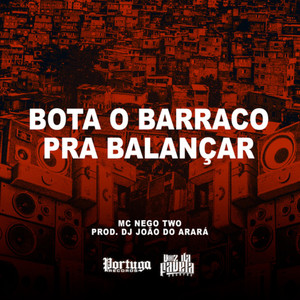 Bota o Barraco Pra Balançar (Explicit)