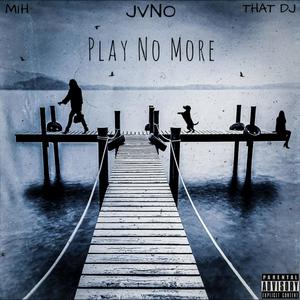 Play No More (feat. MIH & That DJ)