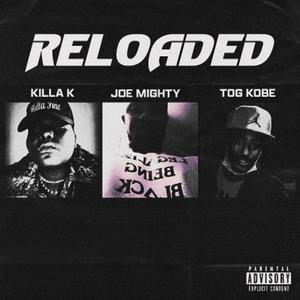 Reloaded (feat. Killa Da Don, Tog Kobe, & Joe Mighty) [Explicit]