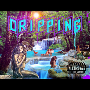 Dripping (Explicit)