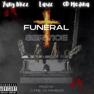 FUNERAL SERVICE (feat. YUNG BLIZZ, LAWZ & OD MEDINA) (Explicit)