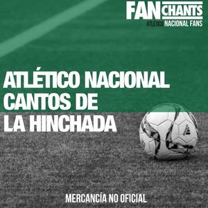 AtlÃ©tico Nacional Cantos de la Hinchada