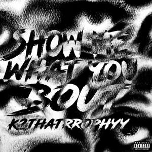 Show Me What You Bout (prod by fanguin) (Explicit)