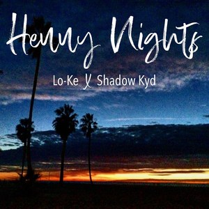 Henny Nights (feat. Lo-Ke) [Explicit]