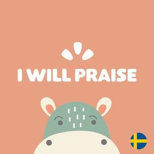 I Will Praise (Swedish) (feat. Linnea Hagenfors Rafail)