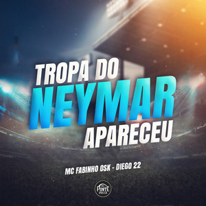 A Tropa do Neymar Apareceu (Explicit)
