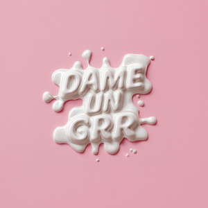 Dame Un Grr