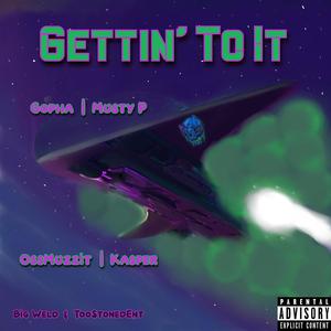 Gettin' To It (feat. Gopha, Musty P & OssMuzzit) (Explicit)