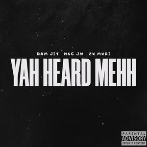 Yah Heard Mehh (Explicit)