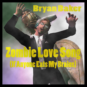 Zombie Love Song (If Anyone Eats My Brains)