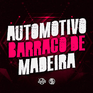 Automotivo Barraco de Madeira (Explicit)